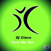 Turn Me Out - DJ Ciaco