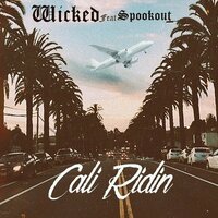 Cali Ridin - Wicked & Spookout & Wicked feat. Spookout