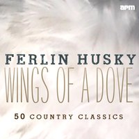 Wings of a Dove - Ferlin Husky