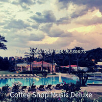 Background for Hotels - Coffee Shop Music Deluxe