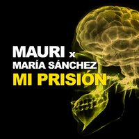 Mi Prision - Matasvandals & Mauri & Maria Sanchez