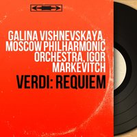 Messa da Requiem: Hostias - Igor Markevitch & Moscow Philharmonic Orchestra & Галина Вишневская & Иван Петров & Vladimir Ivanovsky & Nina Isakova & Джузеппе Верди