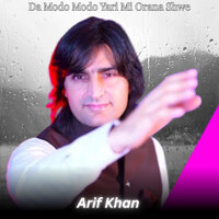 Da Modo Modo Yari Mi Orana Shwe - Arif khan