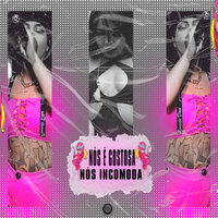 Nós É Gostosa Nós Incomoda - Dj Carlinhos Da S.R & Mc India