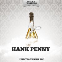 Penny Blows His Top - Hank Penny