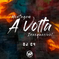 Montagem - A Volta Inesquecível - DJ C4
