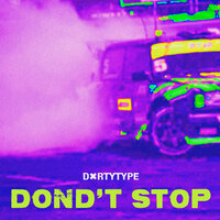 DONT'T STOP - DXRTYTYPE