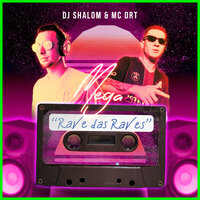 Mega Rave Das Raves - DJ Shalom & Mc Drt