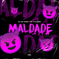 Maldade - DJ GS SHEIK & Mc Thalezin