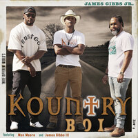 Kountry Boi - James Gibbs Jr. & Mon Moore & James Gibbs III