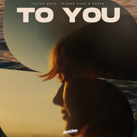To You - Felipe Moya & Truong Hoang & KOSTA