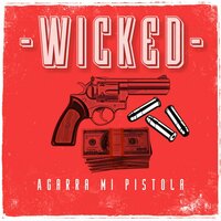 Agarra Mi Pistola - Wicked