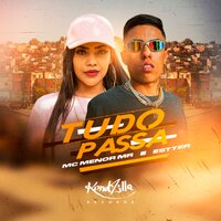 Tudo Passa - MC Menor Mr & Estter