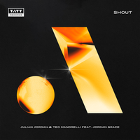 Shout - Julian Jordan & Teo Mandrelli & Jordan Grace