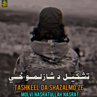 Tashkeel Da Shazalmo Ze - Molvi Nasratullah Nasrat