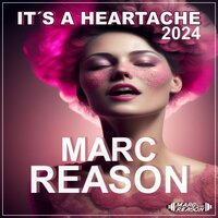 It's a Heartache 2024 - Marc Reason