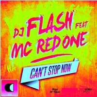 Can't Stop Now - Dj Flash & Mc Redone