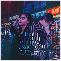 Thôi Anh Chẳng Sao Đâu - Tang Duy Tan & Jade
