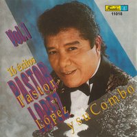 Tienes Que Regresar - Pastor López y su combo