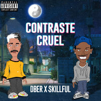 Contraste Cruel - Dber & Skillful