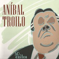 Cantor de Mi Barrio - Aníbal Troilo