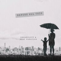 before all this - Oddability & Beat fanatics