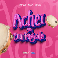 Achei Que Era Pagode - MC Priscilla & DJotac & DJ Sarzi
