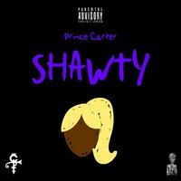 Shawty - Prince Carter