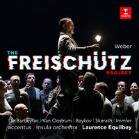 Weber: Der Freischütz, Op. 77, Act 2: "Kommt ein schlanker Bursch gegangen" (Ännchen) - Laurence Equilbey & Chiara Skerath & Карл Мария фон Вебер