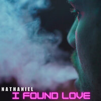 I Found Love - Nathaniel