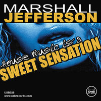 House Music (Is a Sweet Sensation) - Marshall Jefferson
