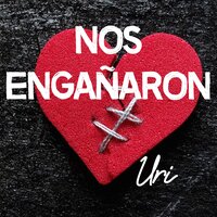 Nos Engañaron - Uri
