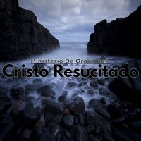 Cristo Resucitado - Ministerio De Oraciones & Jesucristo & Doris Serrano