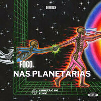 Fogo nas Planetarias - Dj Urus & MC LURRIKE & MC Gw