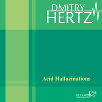Acid Hallucinations - Dmitry Hertz