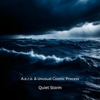 Quiet Storm - A.e.r.o. & Unusual Cosmic Process