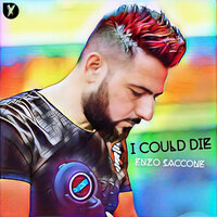 I Could Die - Enzo Saccone