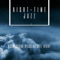 Background Classics Jazz Night #6 - Night-Time Jazz