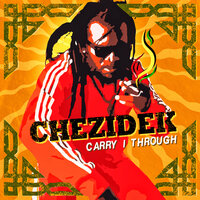 Carry I Through - Chezidek
