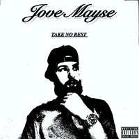 Take no rest - Jove Mayse