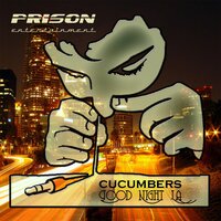 Good Night LA - Cucumbers & Anturage