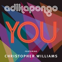 You - Christopher Williams & Adika Pongo