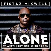 Alone - Fistaz Mixwell & Riky Rick