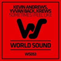 Sometimes I Feel Like - Kevin Andrews & Yvvan Back & Krews