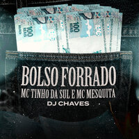 Bolso Forrado - MC Tinho da Sul & Mc Mesquita & Dj Chaves