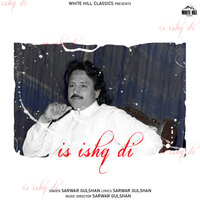 Is Ishq Di - Sarwar Gulshan
