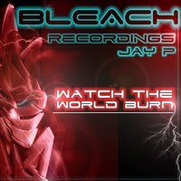 Watch The World Burn - Jay P