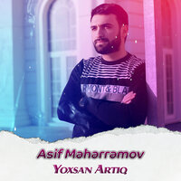 Yoxsan Artıq - Asif Məhərrəmov