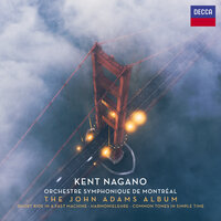 Adams: Common Tones in Simple Time - Orchestre Symphonique De Montreal & Kent Nagano