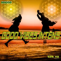 Good Vibes Intens Phase 5 - 528 hz